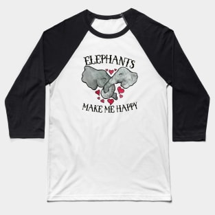 Elephants make me Happy Baseball T-Shirt